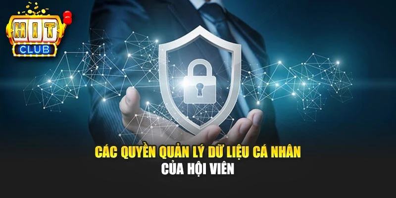 Các quyền quản lý dữ liệu cá nhân của hội viên
