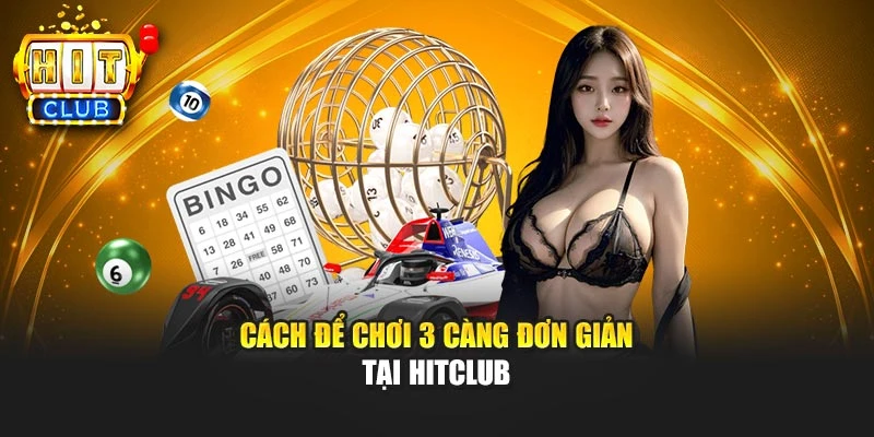 Cách để chơi 3 càng đơn giản tại HITCLUB