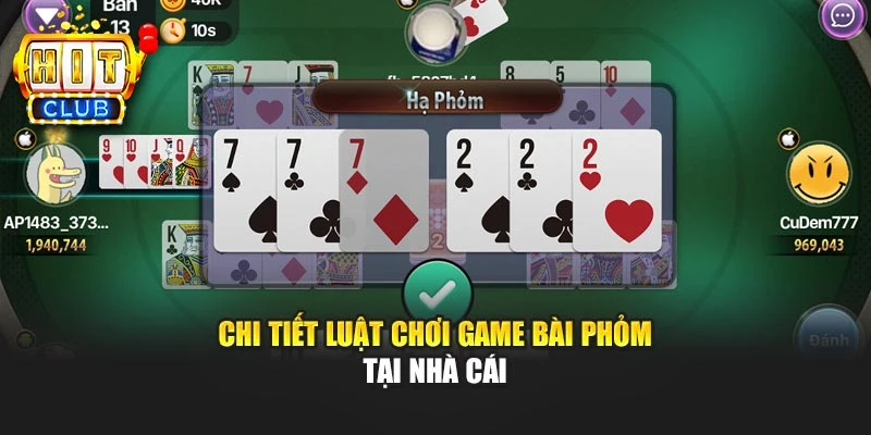 Chi tiết luật chơi game bài phỏm tại nhà cái