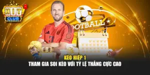 Kèo Hiệp 1 - Tham Gia Soi Kèo Với Tỷ Lệ Thắng Cực Cao