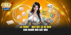 Lô Trượt – Mẹo Bắt Lô Dễ Hiểu Cho Người Mới Bắt Đầu