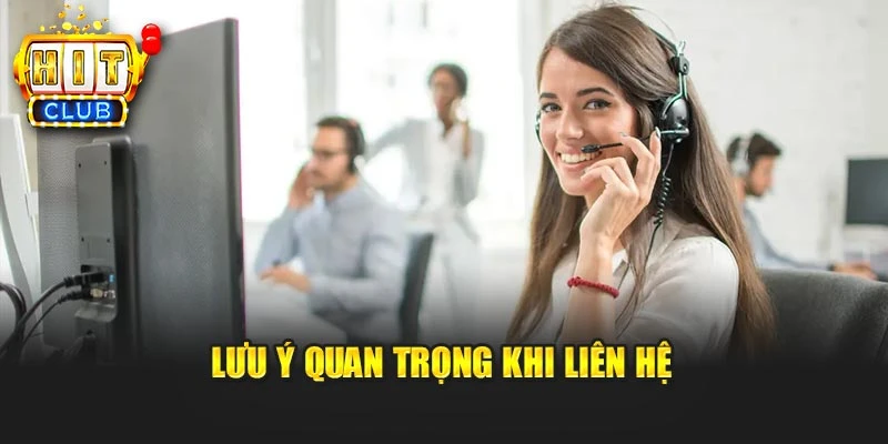 Lưu ý quan trọng khi liên hệ