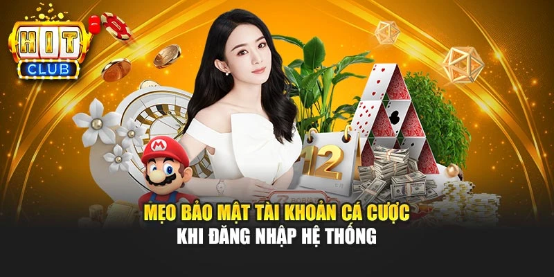Mẹo bảo mật tài khoản cá cược khi đăng nhập hệ thống
