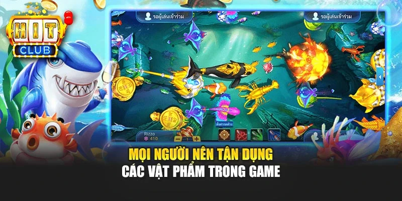 Mọi người nên tận dụng các vật phẩm trong game