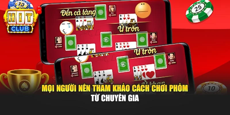 Mọi người nên tham khảo cách chơi phỏm từ chuyên gia