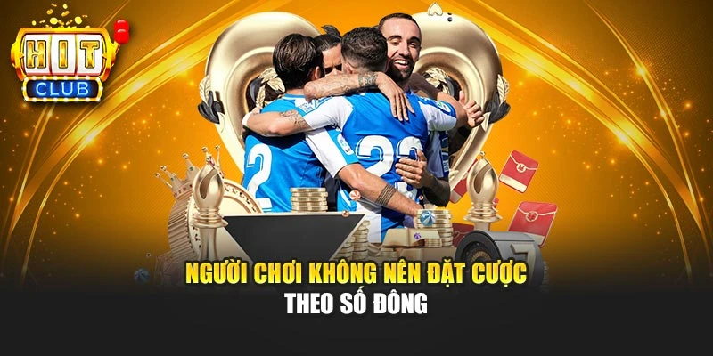 Người chơi không nên đặt cược theo số đông