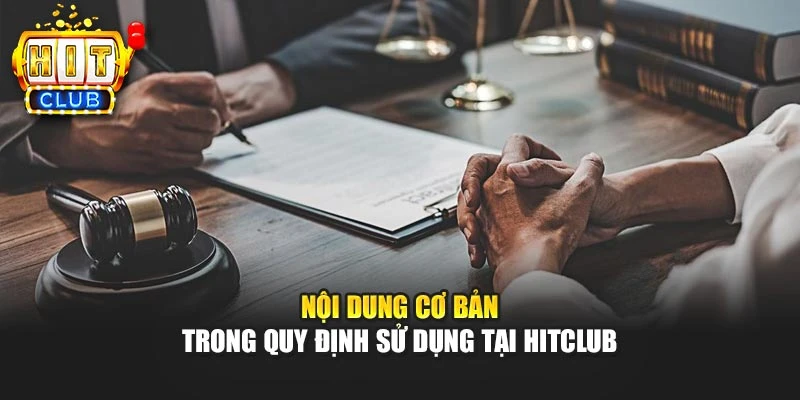 Nội dung cơ bản trong quy định sử dụng tại Hitclub